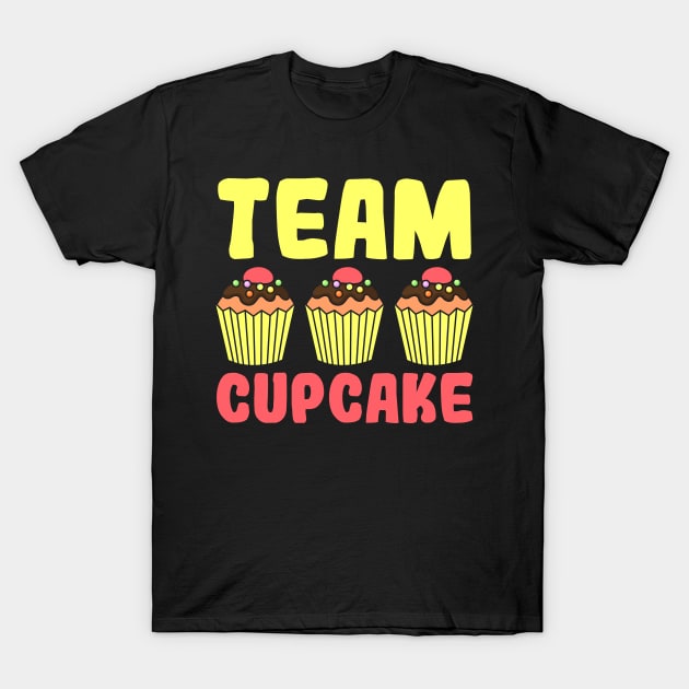 Team Cupcake Confectionery Tart Pie Pastries T-Shirt by Print-Dinner